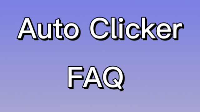 Frequently Asked Questions about Auto Clicker